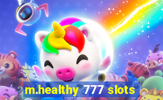 m.healthy 777 slots